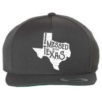 I Messed With Texas Dont Mess With This Texan Wool Snapback Cap