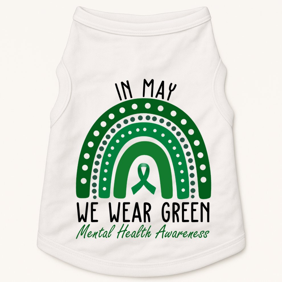 In May We Wear Green For Mental Health Awareness Doggie Tank