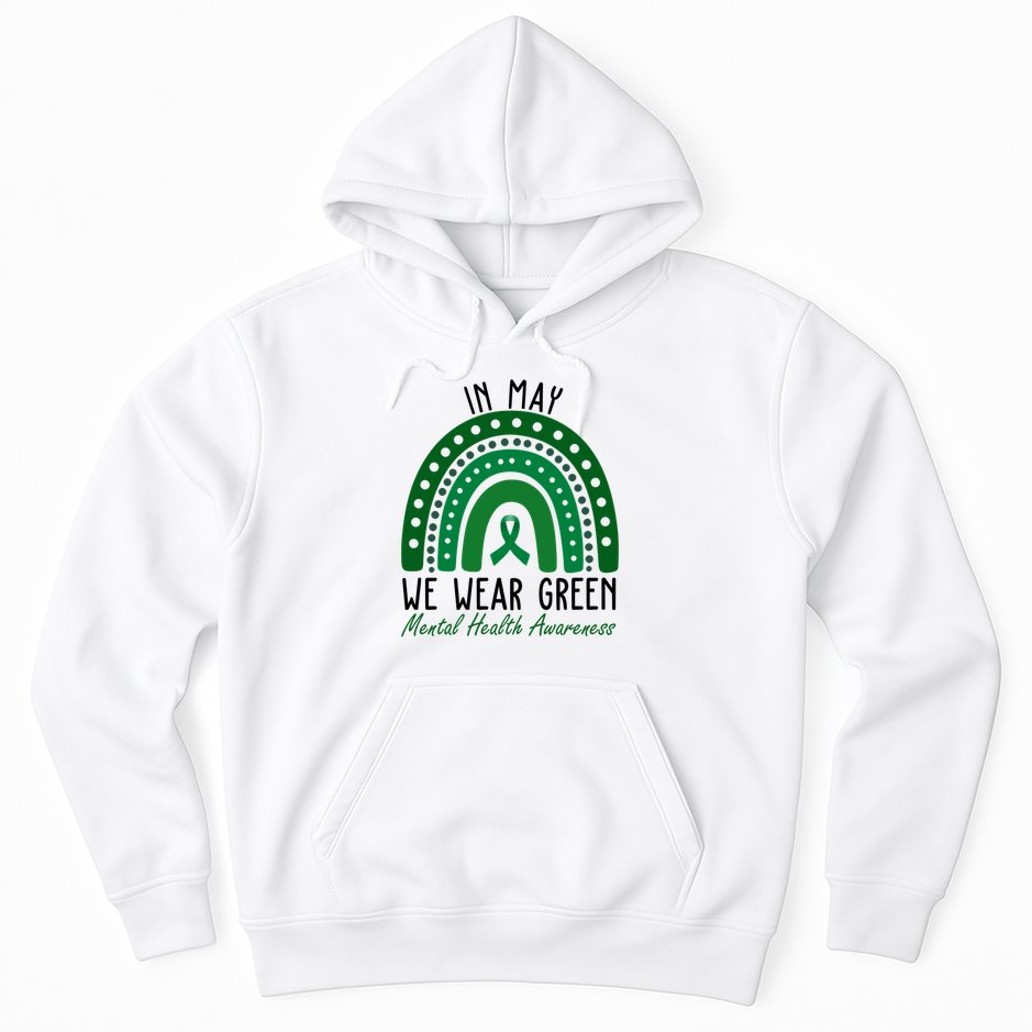 In May We Wear Green For Mental Health Awareness Hoodie