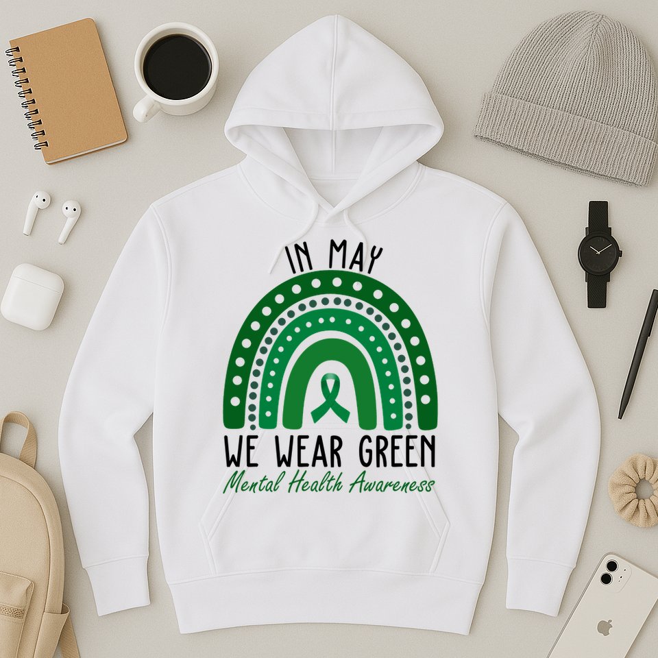 In May We Wear Green For Mental Health Awareness Hoodie