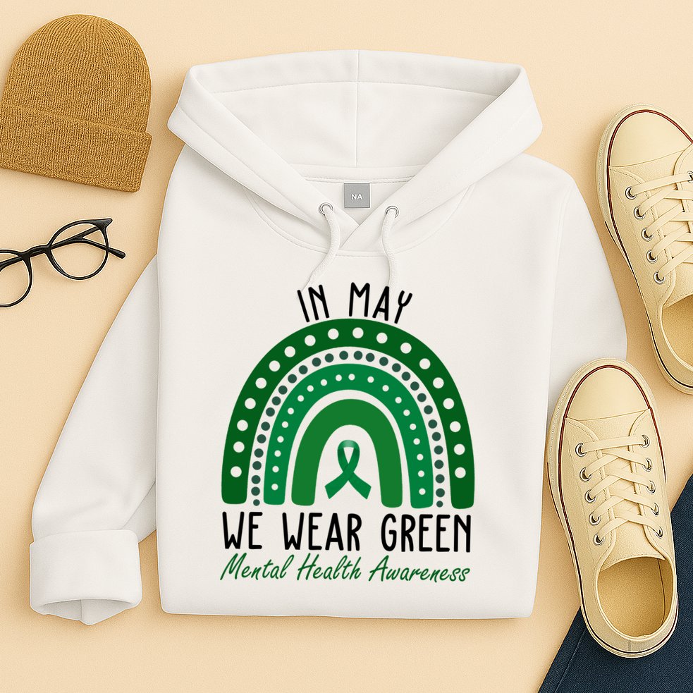 In May We Wear Green For Mental Health Awareness Hoodie