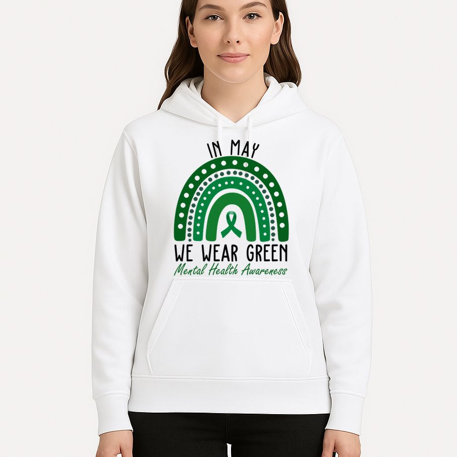 In May We Wear Green For Mental Health Awareness Hoodie