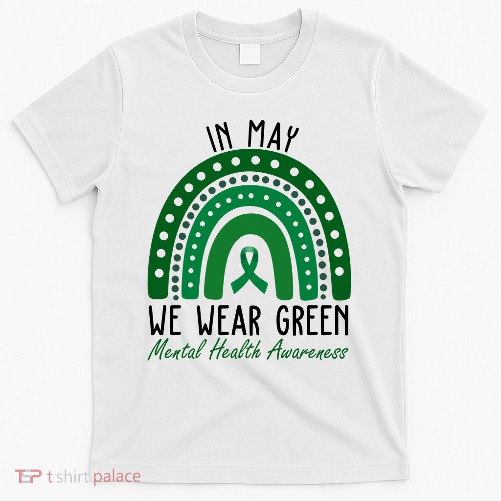 In May We Wear Green For Mental Health Awareness T-Shirt