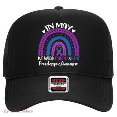 In May We Wear Purple And Blue Preeclampsia Awareness Meaningful Gift High Crown Mesh Back Trucker Hat