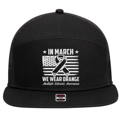 In March We Wear Orange For Multiple Sclerosis Awareness Ms 7 Panel Mesh Trucker Snapback Hat