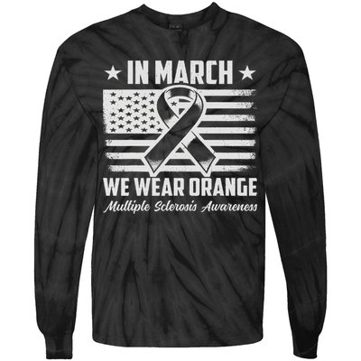 In March We Wear Orange For Multiple Sclerosis Awareness Ms Tie-Dye Long Sleeve Shirt