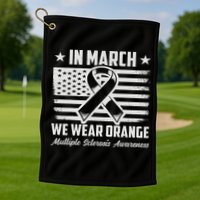 In March We Wear Orange For Multiple Sclerosis Awareness Ms Golf Towel