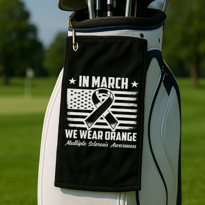 In March We Wear Orange For Multiple Sclerosis Awareness Ms Golf Towel
