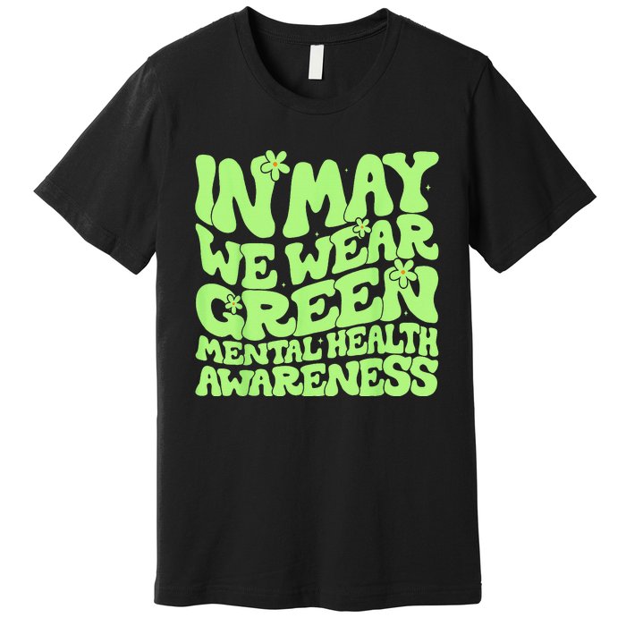 In May We Wear Green Groovy Mental Health Awareness Premium T-Shirt