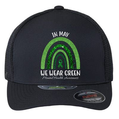 In May We Wear Green Mental Health Awareness Rainbow Flexfit Unipanel Trucker Cap