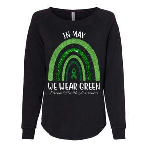 In May We Wear Green Mental Health Awareness Rainbow Womens California Wash Sweatshirt