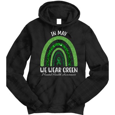 In May We Wear Green Mental Health Awareness Rainbow Tie Dye Hoodie