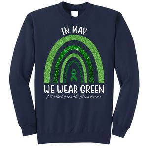 In May We Wear Green Mental Health Awareness Rainbow Tall Sweatshirt