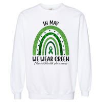 In May We Wear Green Mental Health Awareness Rainbow Garment-Dyed Sweatshirt