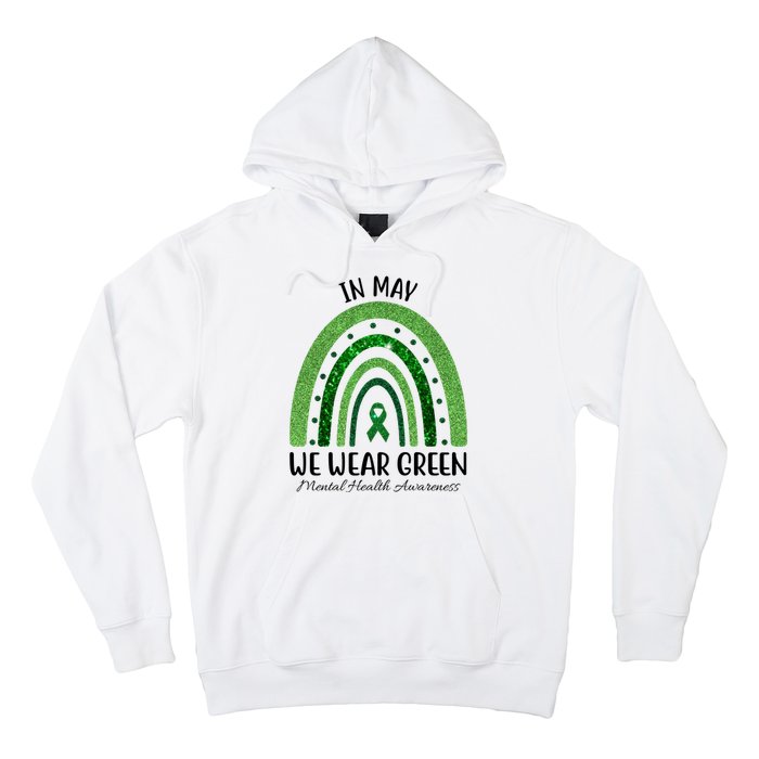 In May We Wear Green Mental Health Awareness Rainbow Hoodie