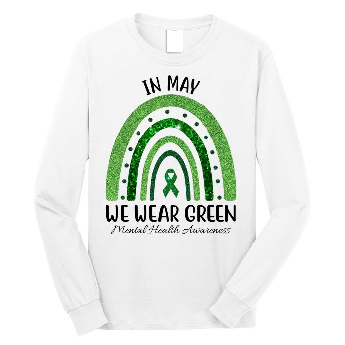 In May We Wear Green Mental Health Awareness Rainbow Long Sleeve Shirt