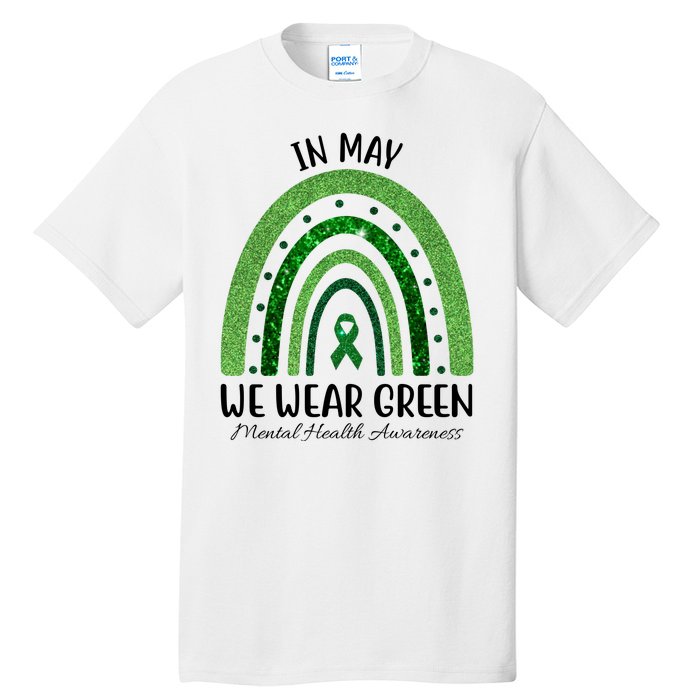 In May We Wear Green Mental Health Awareness Rainbow Tall T-Shirt