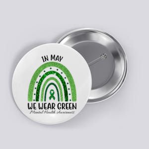 In May We Wear Green Mental Health Awareness Rainbow Button