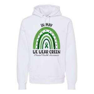 In May We Wear Green Mental Health Awareness Rainbow Premium Hoodie