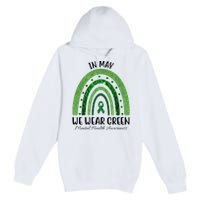 In May We Wear Green Mental Health Awareness Rainbow Premium Pullover Hoodie