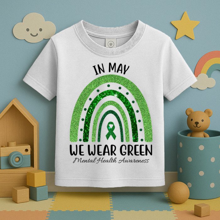 In May We Wear Green Mental Health Awareness Rainbow Toddler T-Shirt