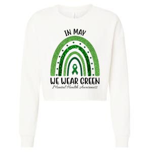 In May We Wear Green Mental Health Awareness Rainbow Cropped Pullover Crew