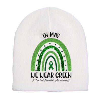 In May We Wear Green Mental Health Awareness Rainbow Short Acrylic Beanie