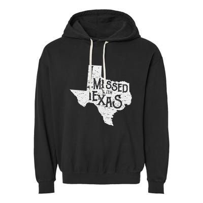 I Messed With Texas DonT Mess With This Texan Funny Texas Garment-Dyed Fleece Hoodie