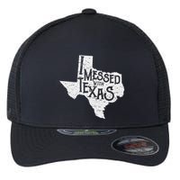 I Messed With Texas DonT Mess With This Texan Funny Texas Flexfit Unipanel Trucker Cap