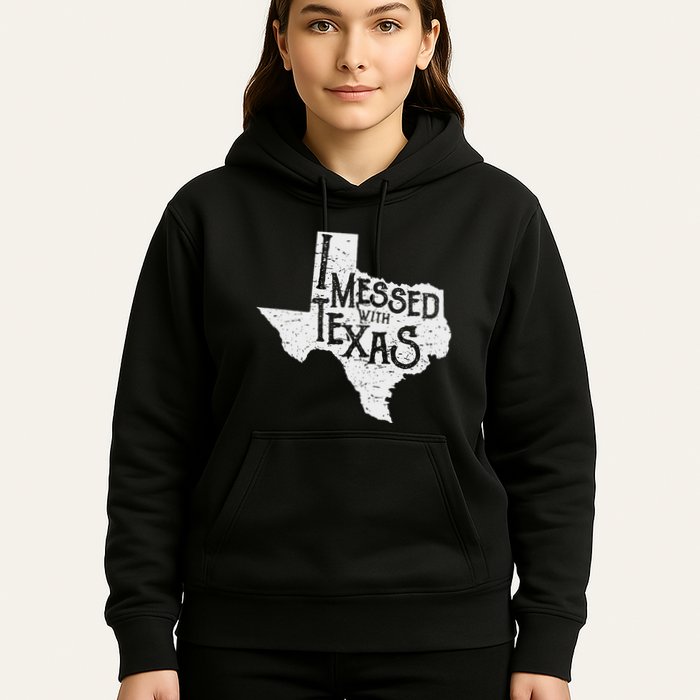 I Messed With Texas DonT Mess With This Texan Funny Texas Hoodie