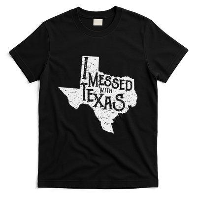 I Messed With Texas DonT Mess With This Texan Funny Texas T-Shirt