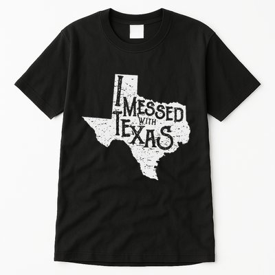 I Messed With Texas DonT Mess With This Texan Funny Texas Tall T-Shirt