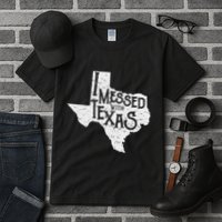 I Messed With Texas DonT Mess With This Texan Funny Texas Tall T-Shirt