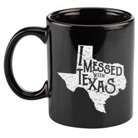 I Messed With Texas DonT Mess With This Texan Funny Texas 11oz C Handle Ceramic Mug