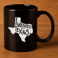 I Messed With Texas DonT Mess With This Texan Funny Texas 11oz C Handle Ceramic Mug