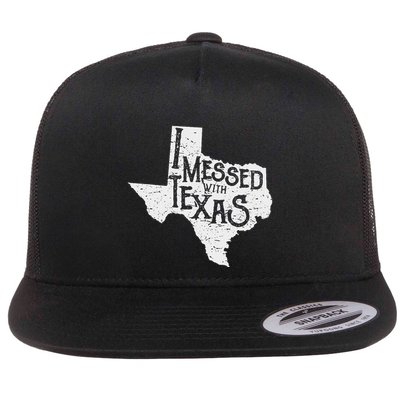 I Messed With Texas DonT Mess With This Texan Funny Texas Flatbill Hat