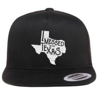 I Messed With Texas DonT Mess With This Texan Funny Texas Flatbill Hat