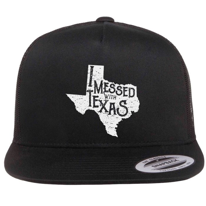 I Messed With Texas DonT Mess With This Texan Funny Texas Flatbill Hat
