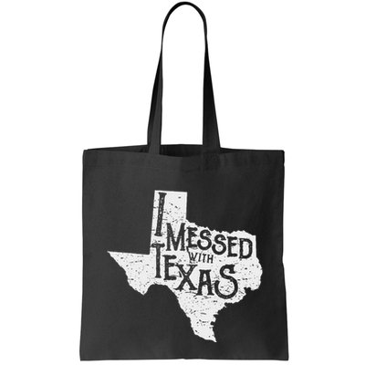 I Messed With Texas DonT Mess With This Texan Funny Texas Bag