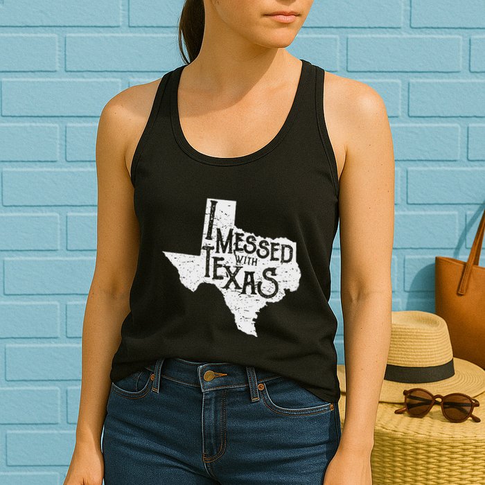 I Messed With Texas DonT Mess With This Texan Funny Texas Womens Tank Top