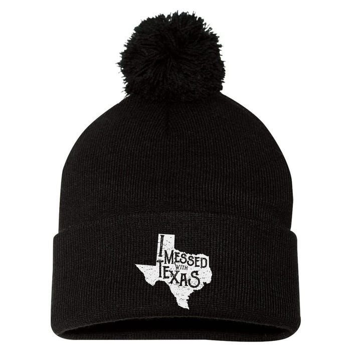 I Messed With Texas DonT Mess With This Texan Funny Texas Pom Pom 12in Knit Beanie