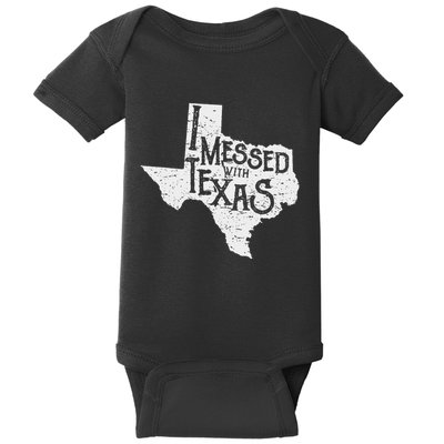I Messed With Texas DonT Mess With This Texan Funny Texas Baby Bodysuit