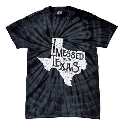 I Messed With Texas DonT Mess With This Texan Funny Texas Tie-Dye T-Shirt