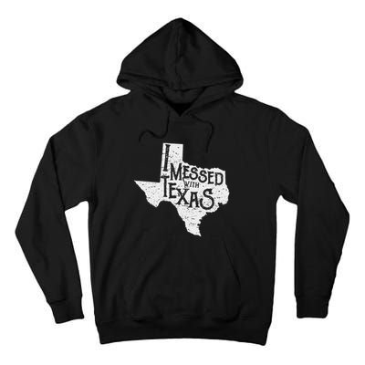I Messed With Texas DonT Mess With This Texan Funny Texas Tall Hoodie