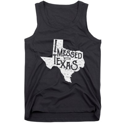 I Messed With Texas DonT Mess With This Texan Funny Texas Tank Top