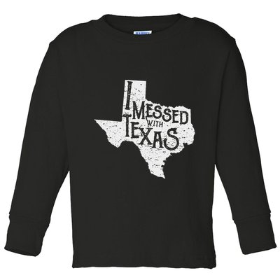 I Messed With Texas DonT Mess With This Texan Funny Texas Toddler Long Sleeve Shirt