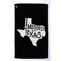 I Messed With Texas DonT Mess With This Texan Funny Texas Golf Towel