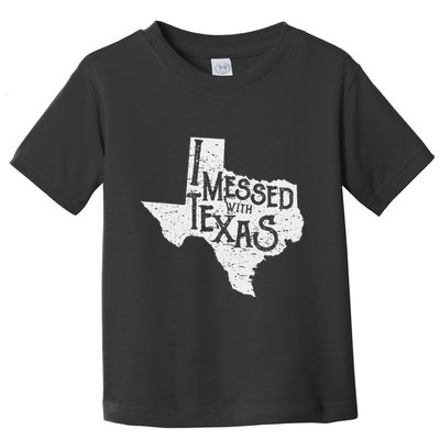 I Messed With Texas DonT Mess With This Texan Funny Texas Toddler T-Shirt