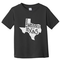 I Messed With Texas DonT Mess With This Texan Funny Texas Toddler T-Shirt