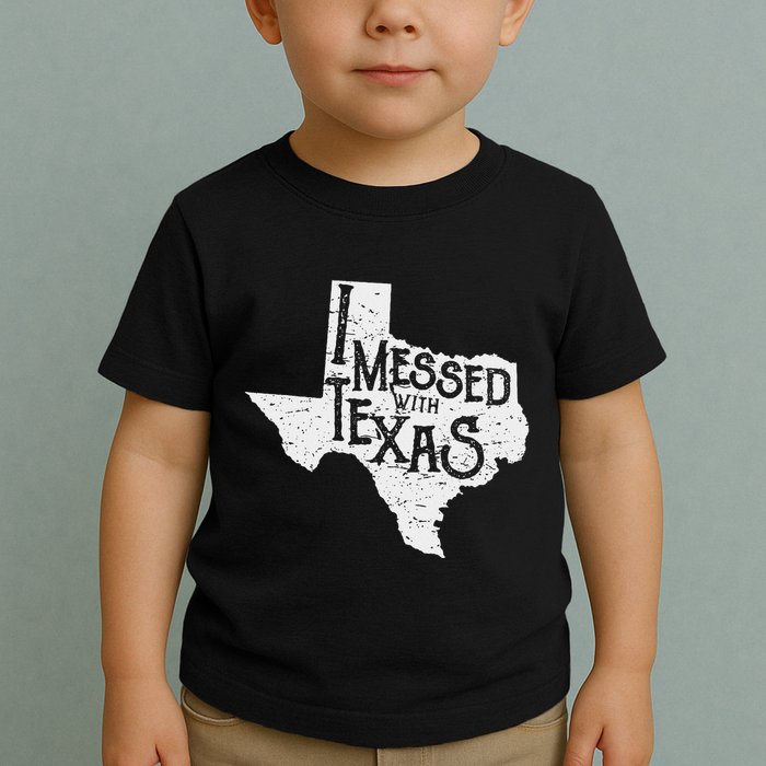 I Messed With Texas DonT Mess With This Texan Funny Texas Toddler T-Shirt